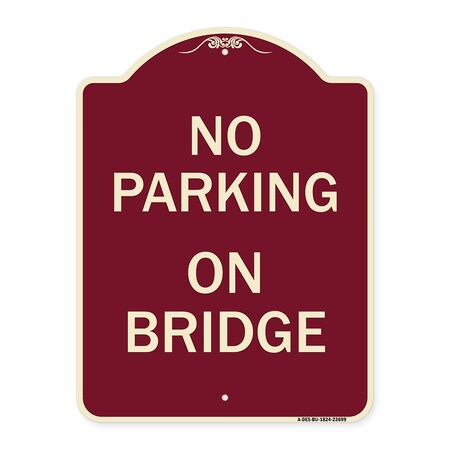 Signmission Designer Series No Parking on Bridge, Burgundy Heavy-Gauge Aluminum Sign, 24" x 18", BU-1824-23699 A-DES-BU-1824-23699